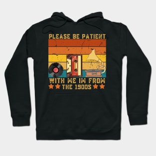 Please Be Patient With Me I'm From The 1900s Vintage Hoodie